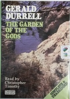 The Garden of The Gods written by Gerald Durrell performed by Christopher Timothy on Cassette (Unabridged)